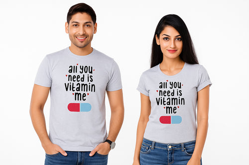 All You Need Is Vitamin Me Couple T Shirt