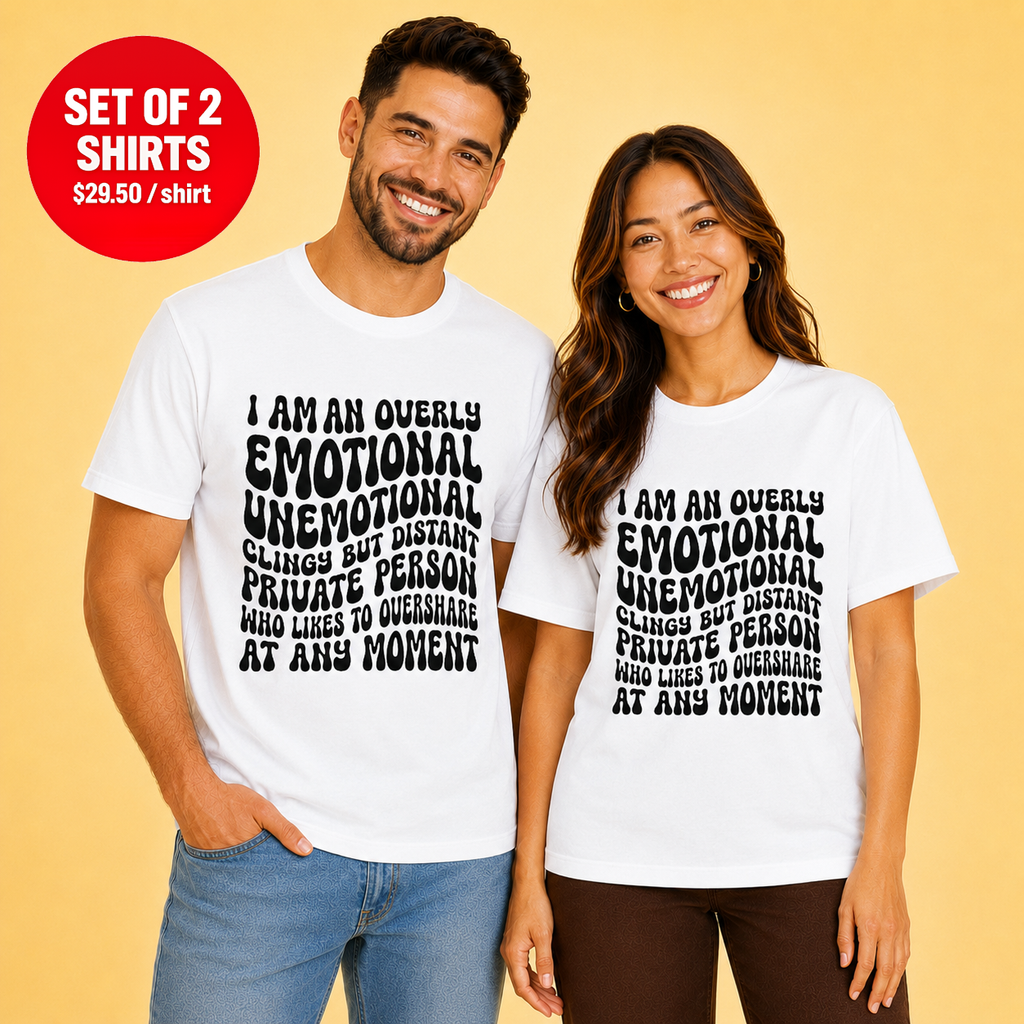 I Am An Overly Emotional Couple T Shirt