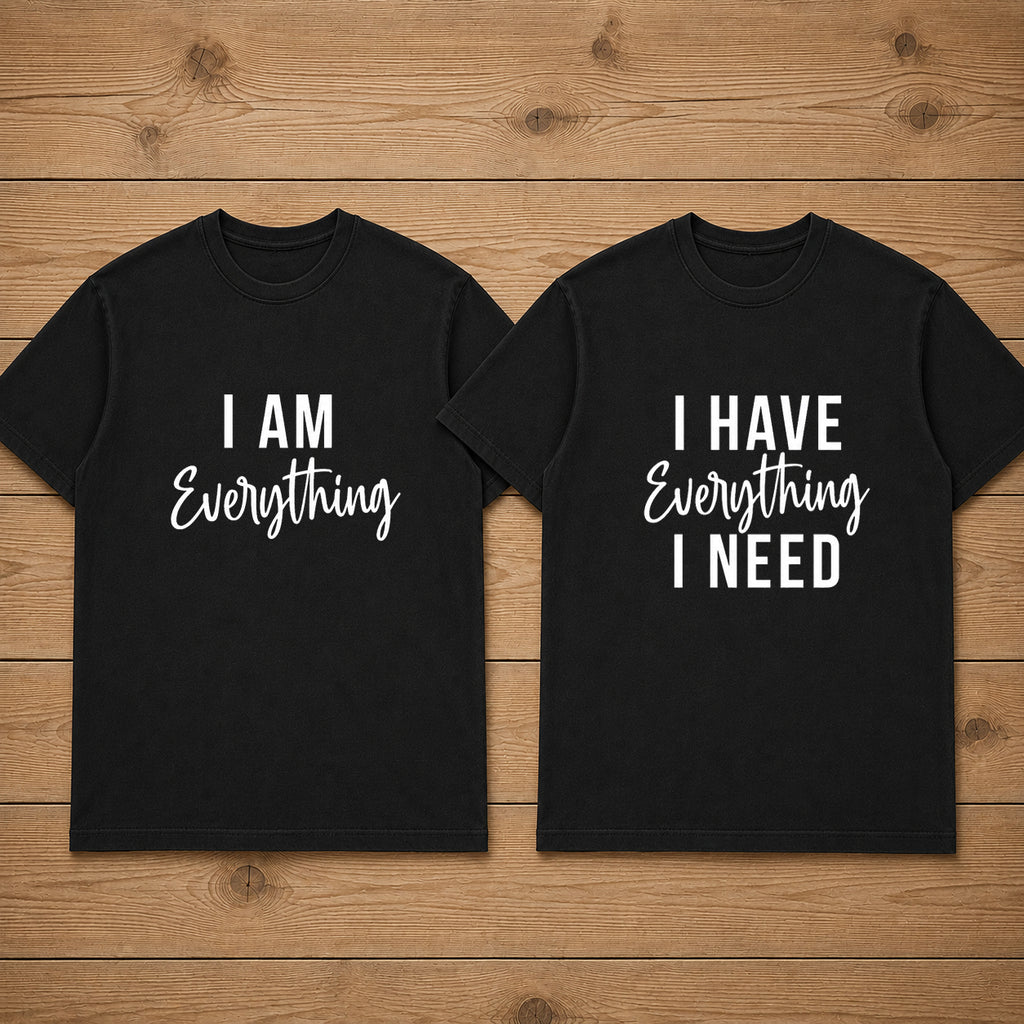 I Have Everything I Need Couple T Shirt
