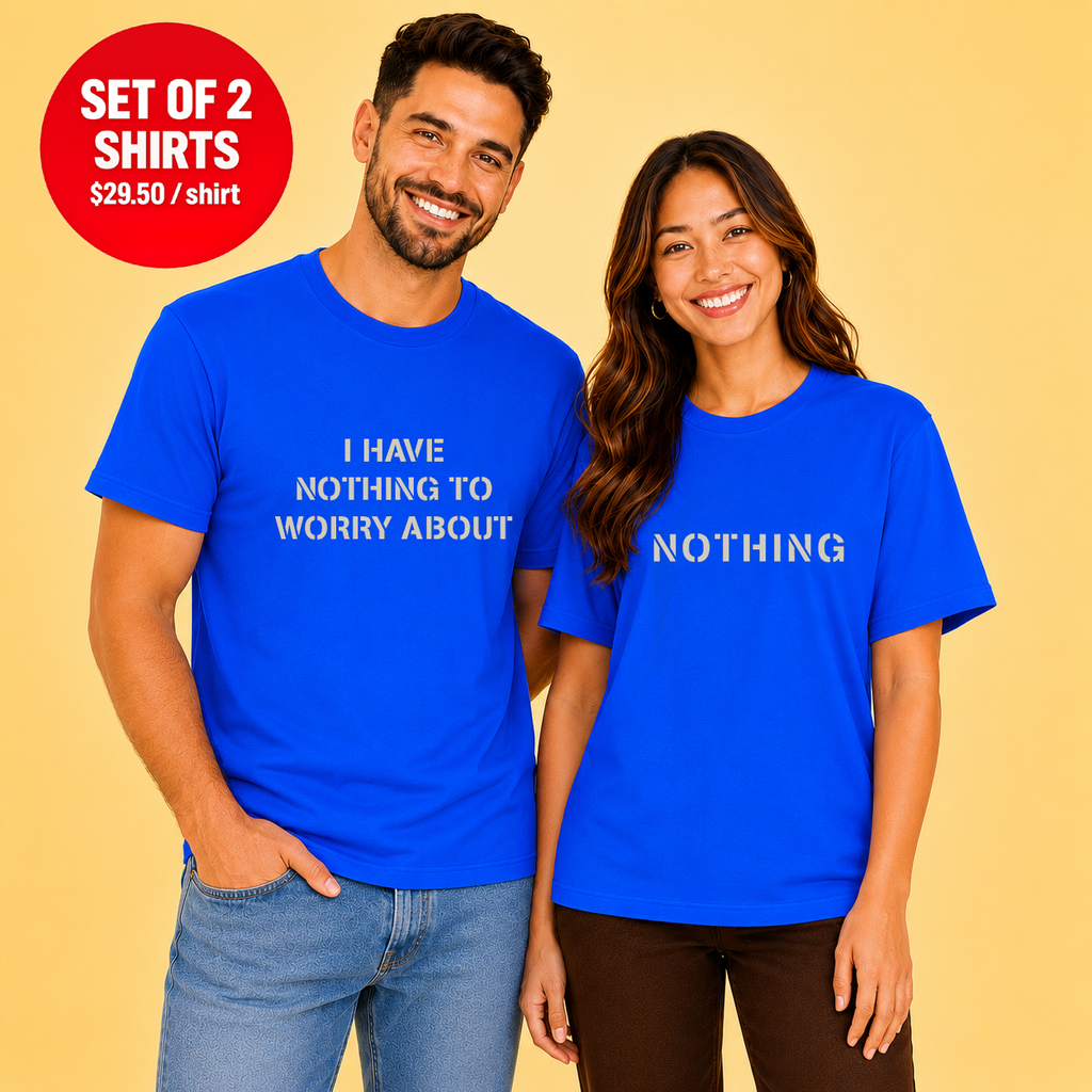 I Have Nothing To Worry About Couple T Shirt