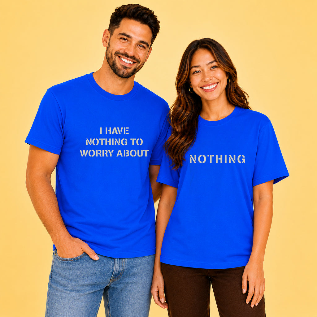 I Have Nothing To Worry About Couple T Shirt