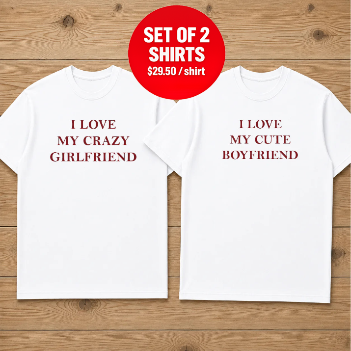 I LOVE MY CRAZY GIRLFRIEND matching couple t-shirt