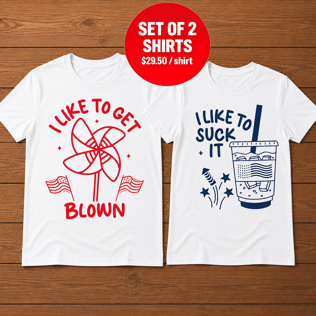 I Like To Get Blown I Like To Suck It 4th Of July T-Shirt