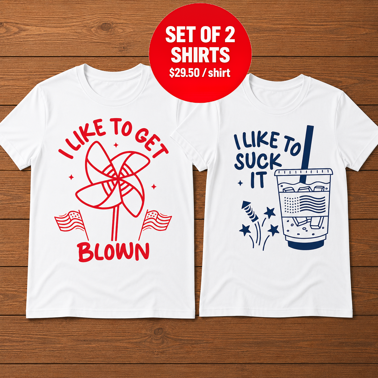 I Like To Get Blown I Like To Suck It 4th Of July T-Shirt