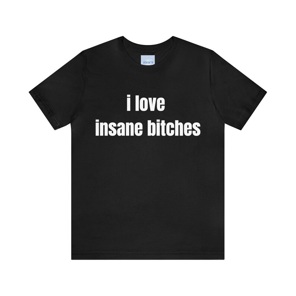 I Love Insane Bitches Matching Couples T-Shirt