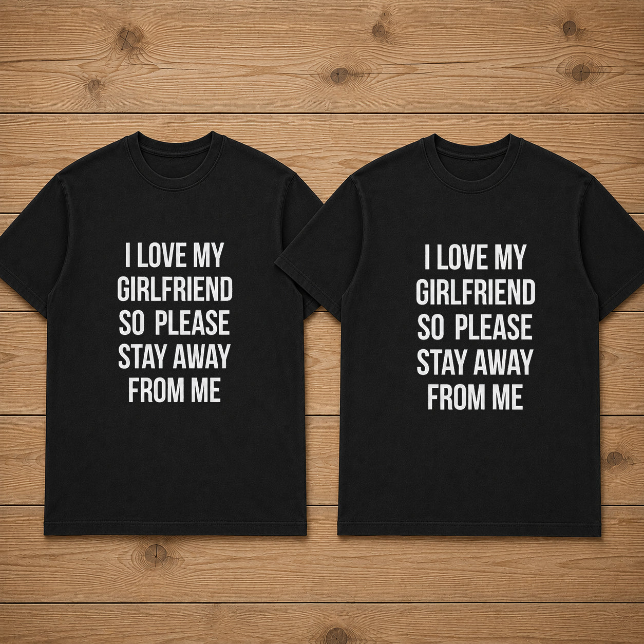 I Love My Girlfriend So Please Stay Away From Me Couple T Shirt