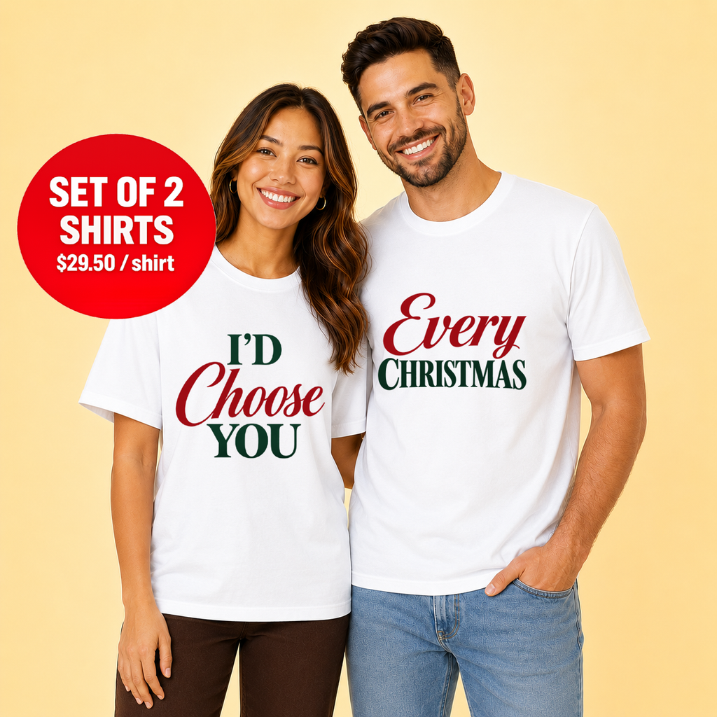 I’d Choose You Every Christmas  Matching Couple T-Shirt