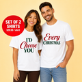 I’d Choose You Every Christmas  Matching Couple T-Shirt