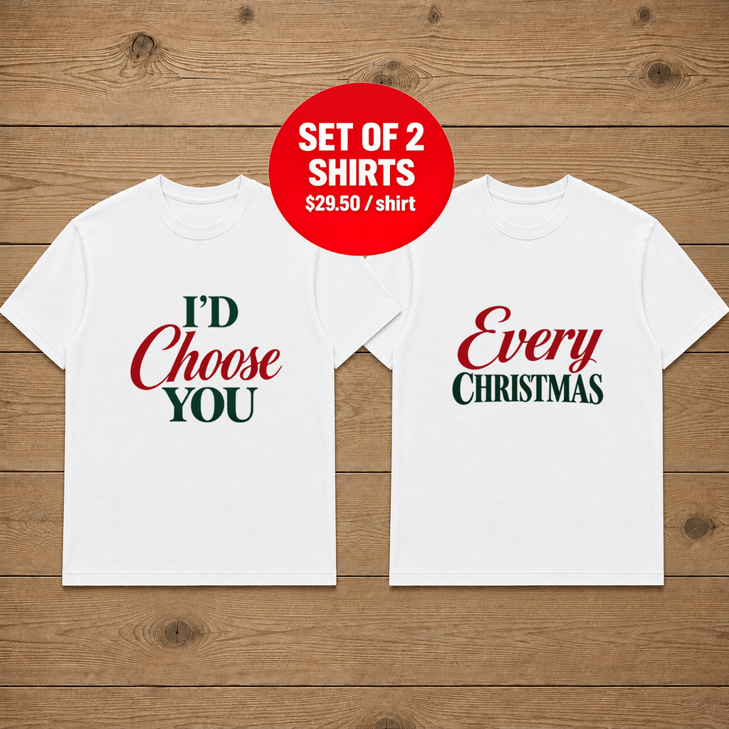 I’d Choose You Every Christmas  Matching Couple T-Shirt
