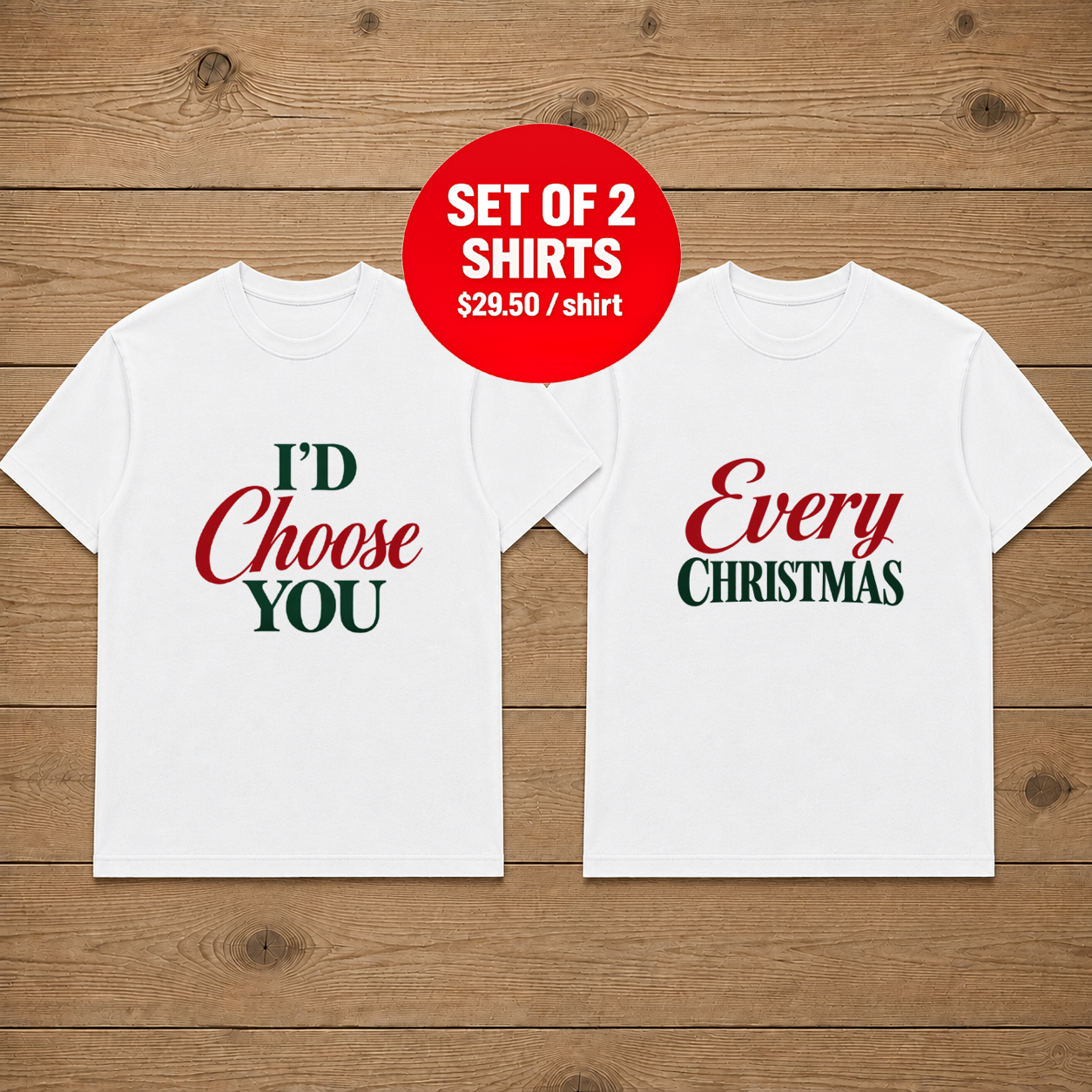 I’d Choose You Every Christmas  Matching Couple T-Shirt