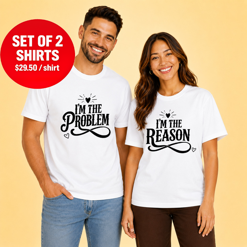 I’m The Problem Matching Couple T-Shirt