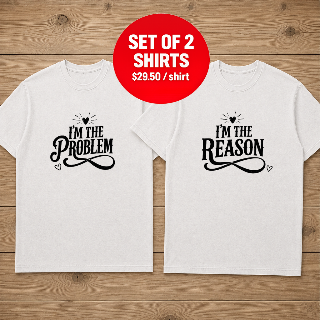 I’m The Problem Matching Couple T-Shirt