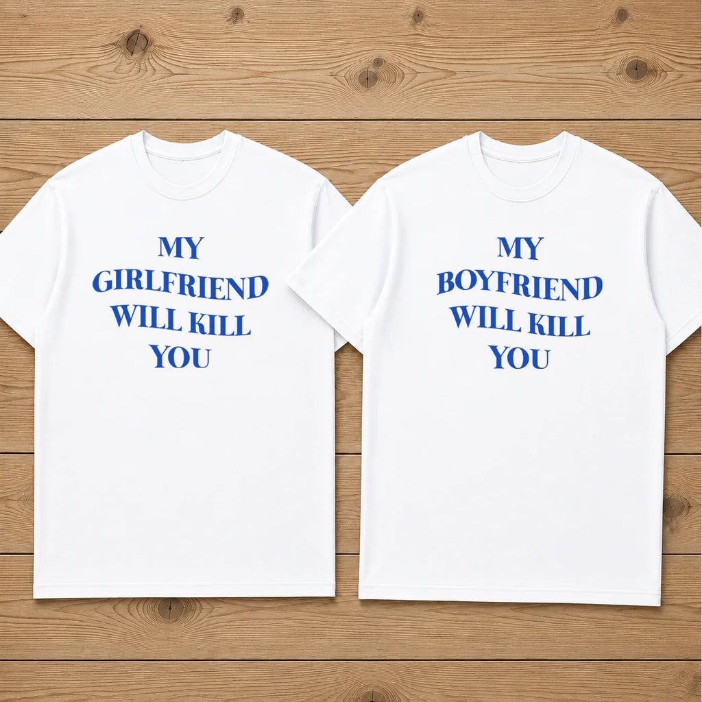 MY GIRLFRIEND WILL KILL YOU matching couple t-shirt