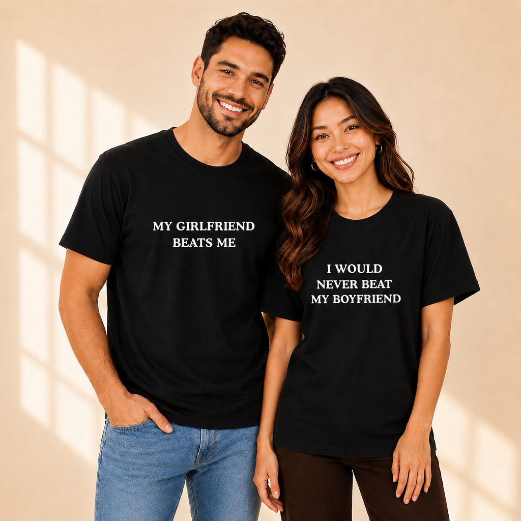 My Girlfriend Beats me I Would Never Beat My Boyfriend Matching Shirt