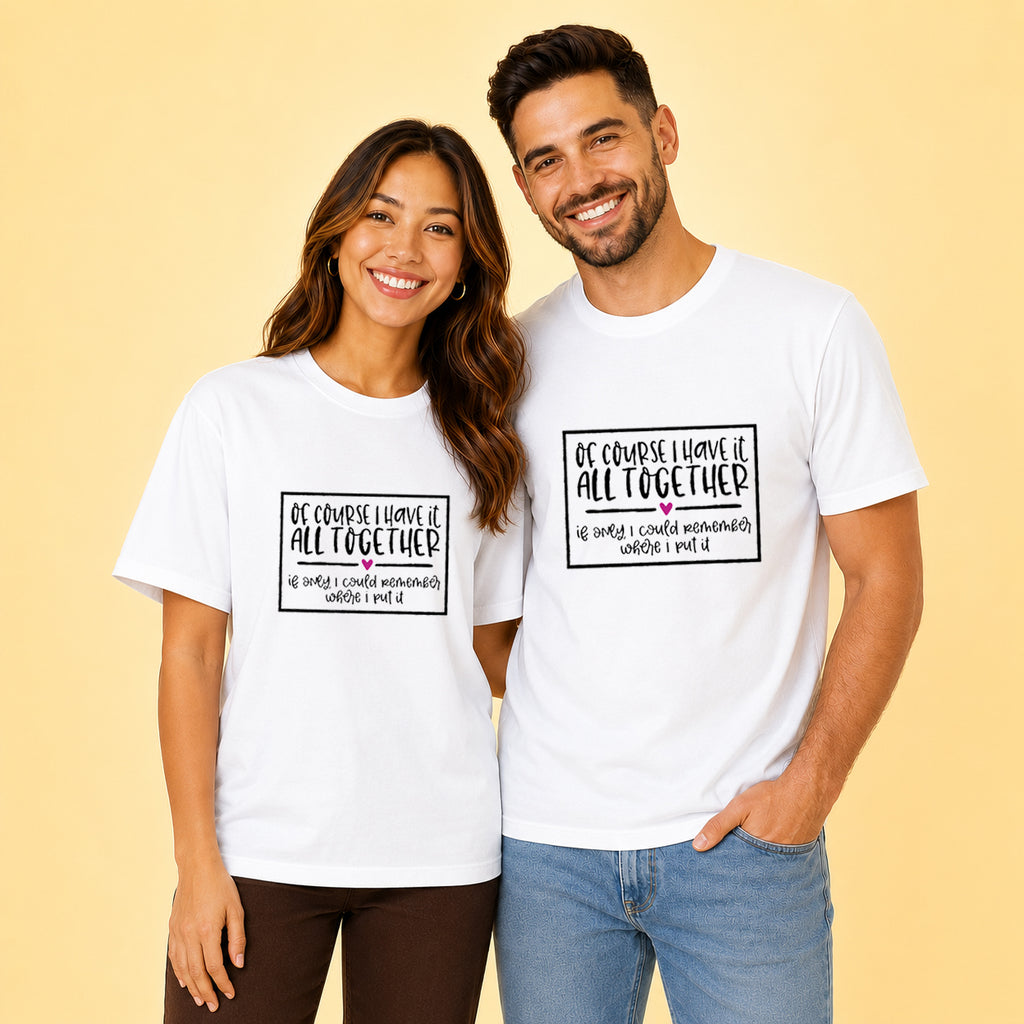 Of Course I Have It All Together Couple T Shirt