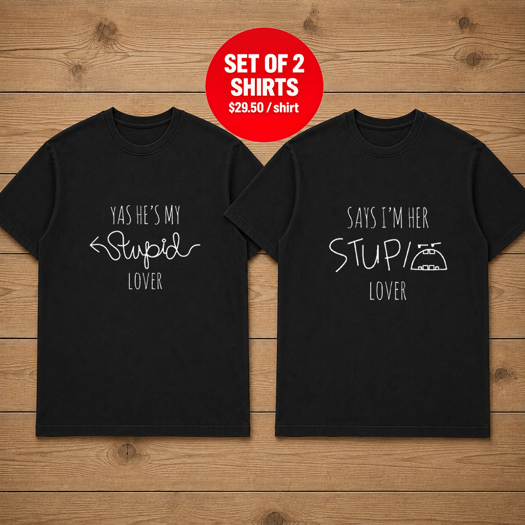 Says I'm Her Stupid Lover Yas He's My Stupid Lover Couple T Shirt
