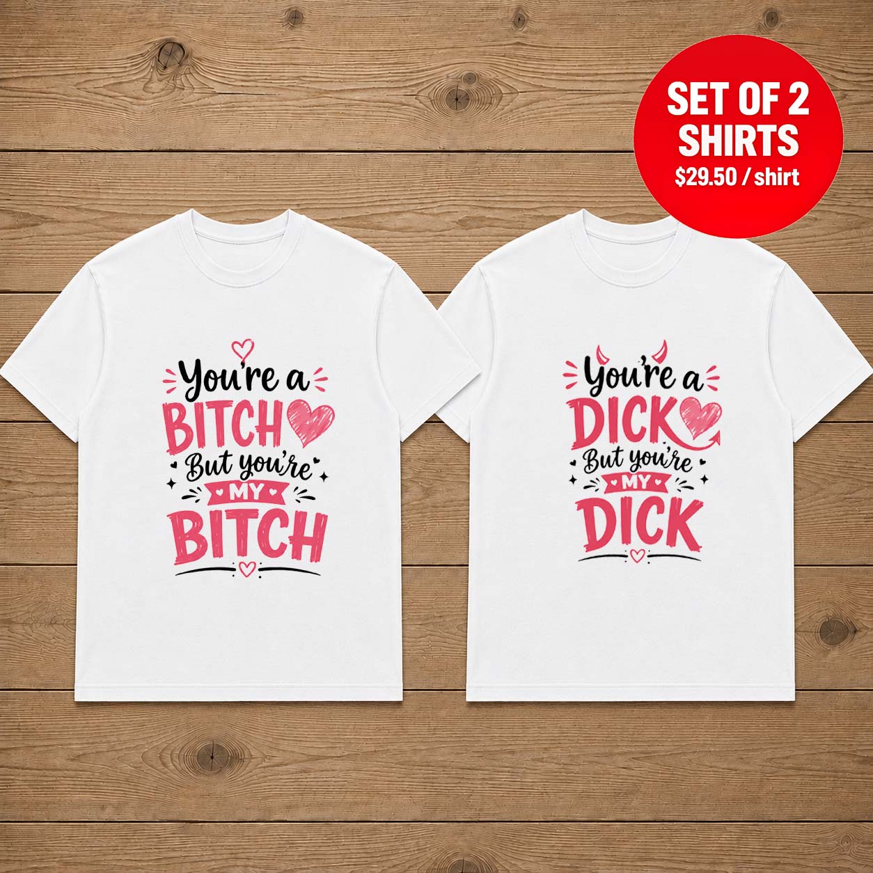 You're a bitch but you're my bitch you're a dick but you're my dick Couple T-Shirt