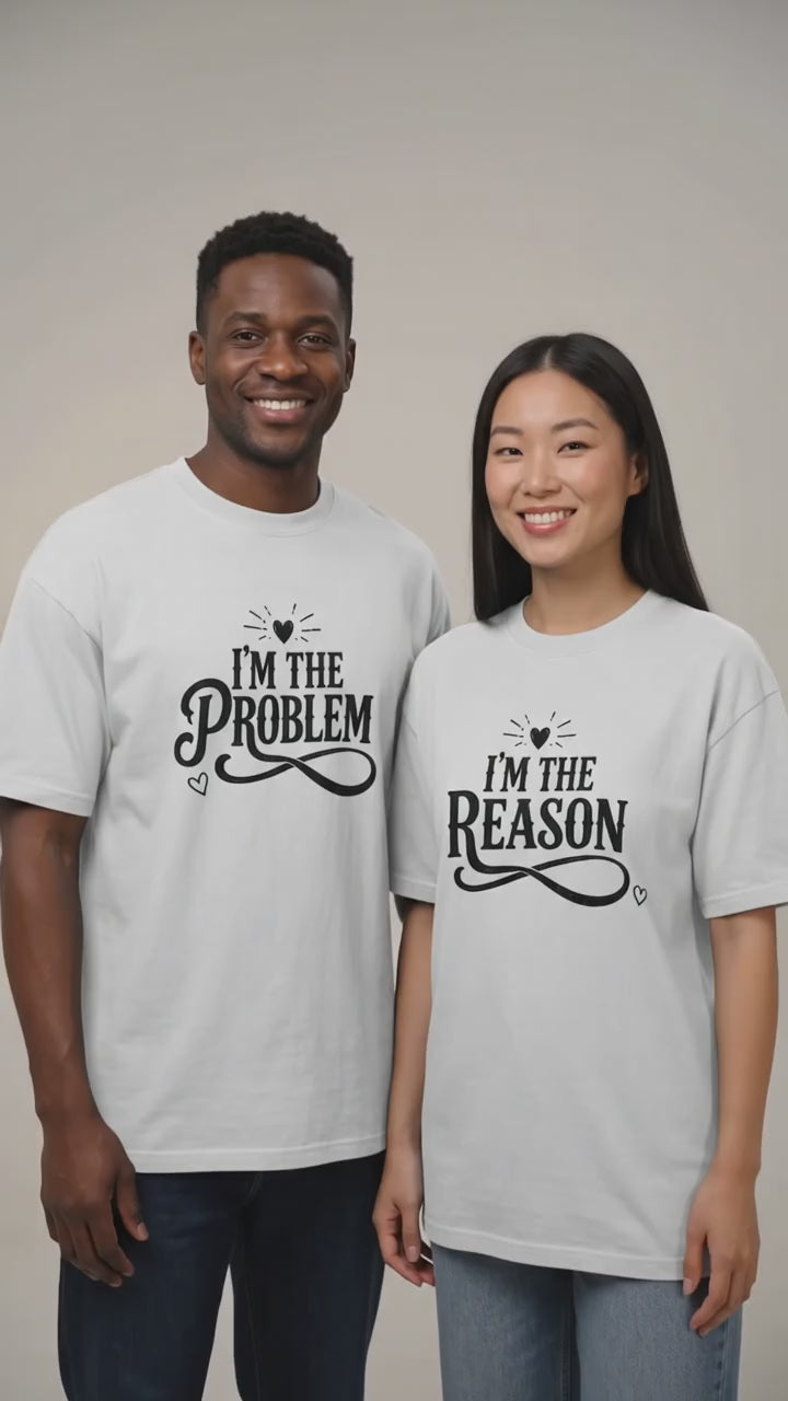 I’m The Problem Matching Couple T-Shirt