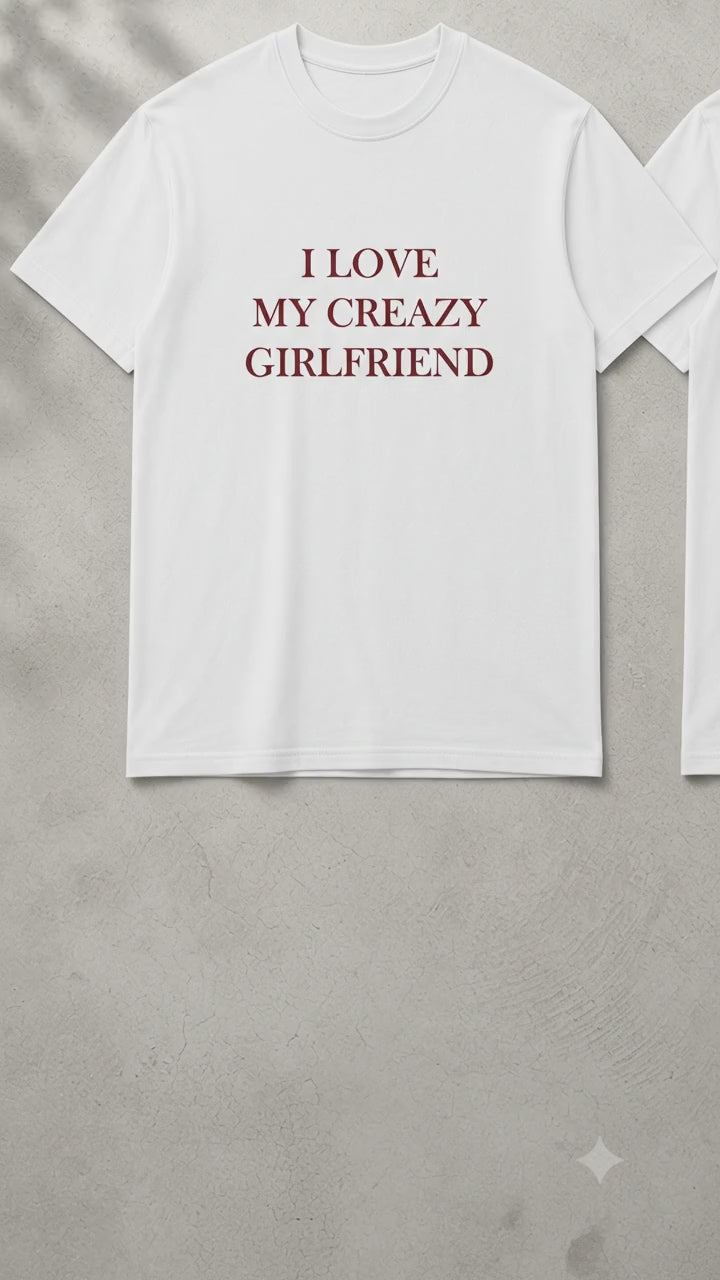 I LOVE MY CRAZY GIRLFRIEND matching couple t-shirt