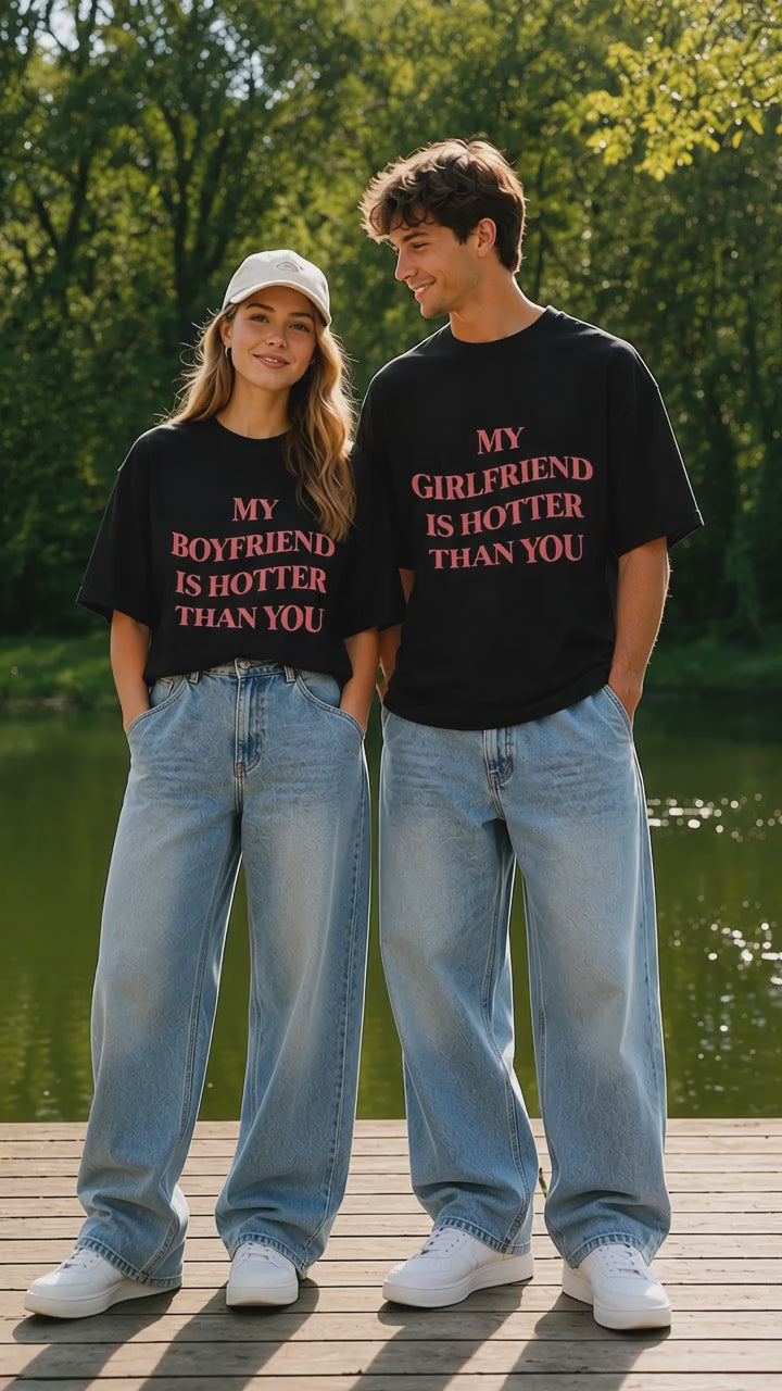 MY GIRLFRIEND IS HOTTER THAN YOU matching couple T-SHIRT