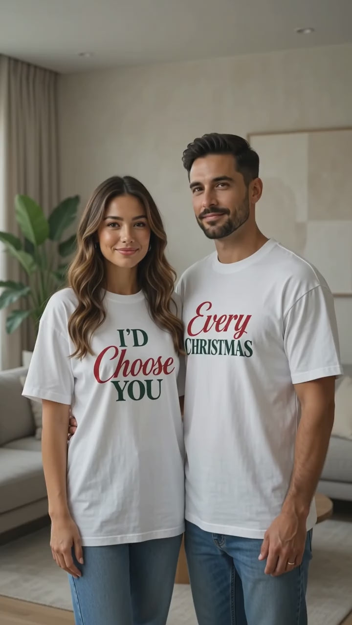 I’d Choose You Every Christmas  Matching Couple T-Shirt