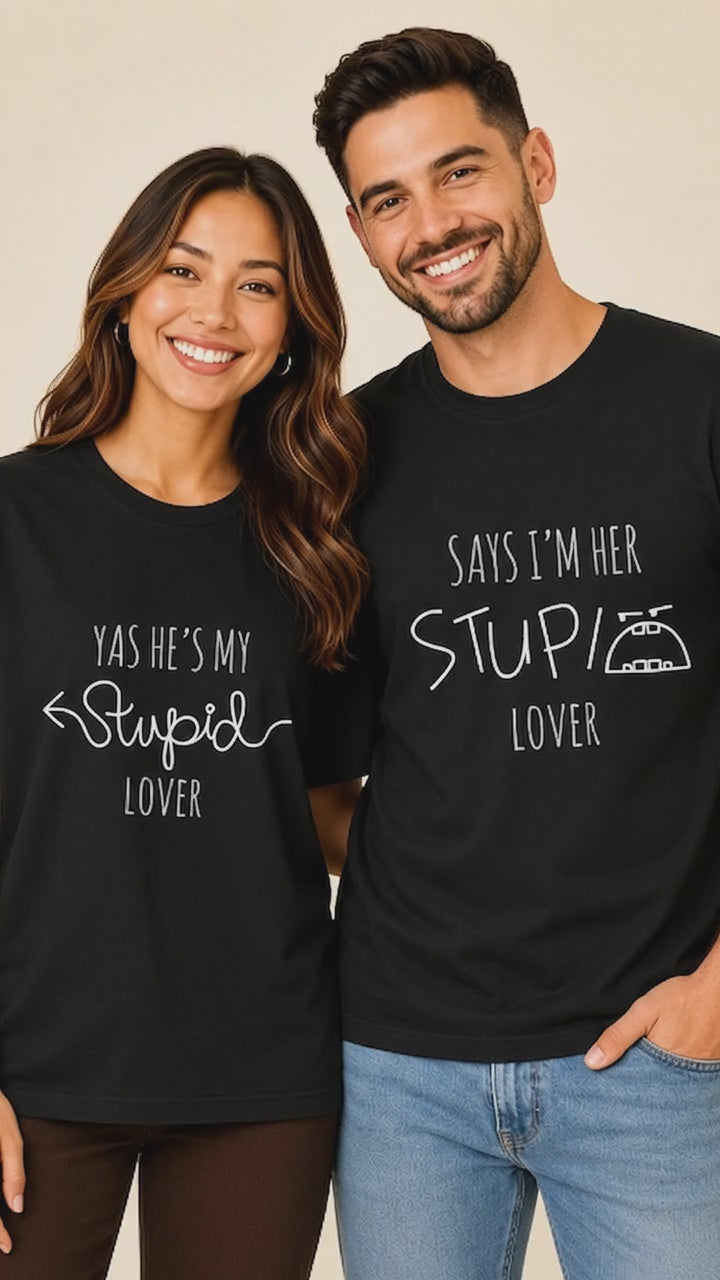 Says I'm Her Stupid Lover Yas He's My Stupid Lover Couple T Shirt